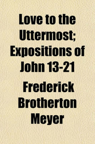 Cover of Love to the Uttermost; Expositions of John 13-21