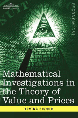 Book cover for Mathematical Investigations in the Theory of Value and Prices, and Appreciation and Interest