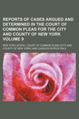 Cover of Reports of Cases Argued and Determined in the Court of Common Pleas for the City and County of New York Volume 9