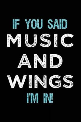 Book cover for If You Said Music And Wings I'm In