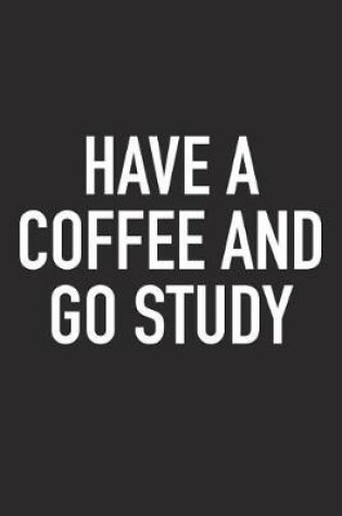 Cover of Have a Coffee and Go Study