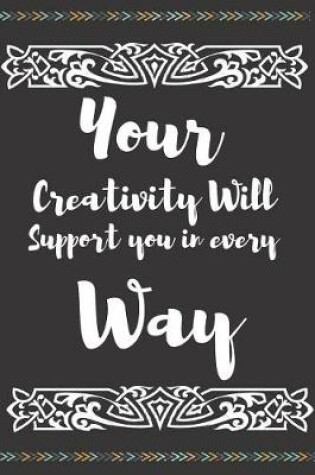 Cover of Your Creativity Will Support You in Every Way