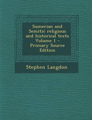 Book cover for Sumerian and Semitic Religious and Historical Texts Volume 1 - Primary Source Edition