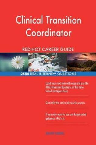 Cover of Clinical Transition Coordinator RED-HOT Career; 2586 REAL Interview Questions