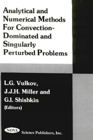 Cover of Analytical & Numerical Methods for Convention-Dominated & Singularly Perturbed Problems