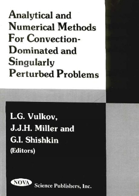 Book cover for Analytical & Numerical Methods for Convention-Dominated & Singularly Perturbed Problems