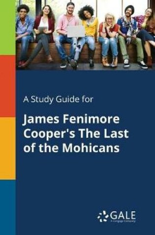 Cover of A Study Guide for James Fenimore Cooper's The Last of the Mohicans