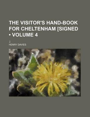 Book cover for The Visitor's Hand-Book for Cheltenham [Signed (Volume 4); .]