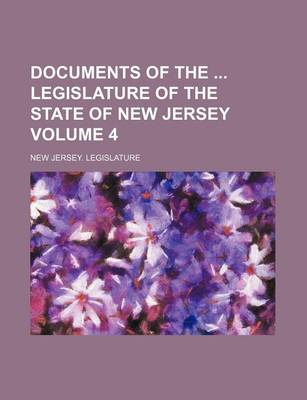 Book cover for Documents of the Legislature of the State of New Jersey Volume 4