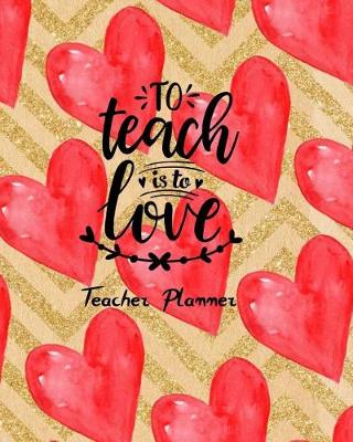 Book cover for To Teach is to Love Teacher Planner