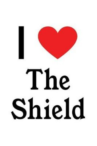 Cover of I Love the Shield