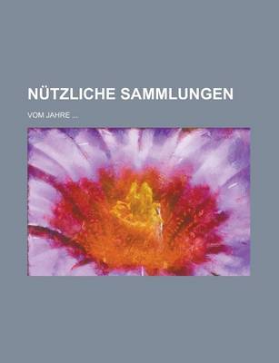 Book cover for Nutzliche Sammlungen; Vom Jahre ...