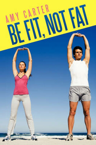 Cover of Be Fit, Not Fat