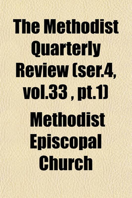 Book cover for The Methodist Quarterly Review (Ser.4, Vol.33, PT.1)