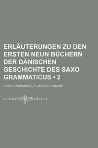 Cover of Erlauterungen Zu Den Ersten Neun Buchern Der Danischen Geschichte Des Saxo Grammaticus (2)