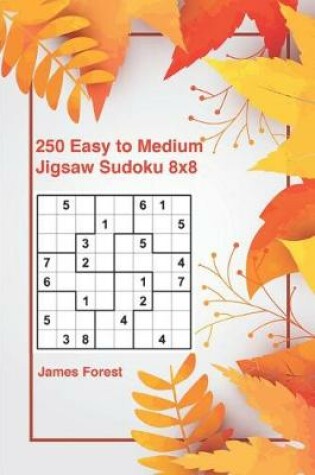 Cover of 250 Easy to Medium Jigsaw Sudoku 8x8