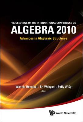 Book cover for Proceedings Of The International Conference On Algebra 2010: Advances In Algebraic Structures