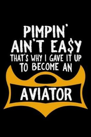 Cover of Pimpin' ain't easy that's why I gave it up to become an aviator