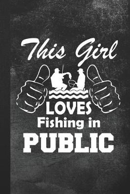 Book cover for This Girl Loves Fishing In Public