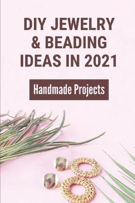 Book cover for DIYJewelry & Beading Ideas In 2021