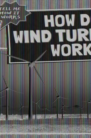 Cover of How Do Wind Turbines Work?