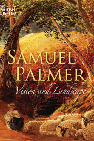 Cover of Samuel Palmer 1805-1881:Vision and Landscape