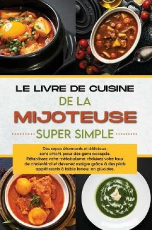 Cover of Le livre de cuisine de la mijoteuse super simple