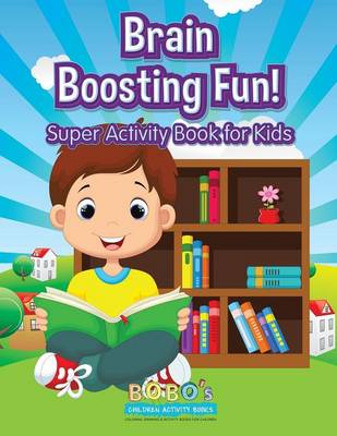 Book cover for Brain Boosting Fun! Super Activity Book for Kids