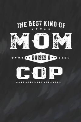 Book cover for The Best Kind Of Mom Raises A Cop