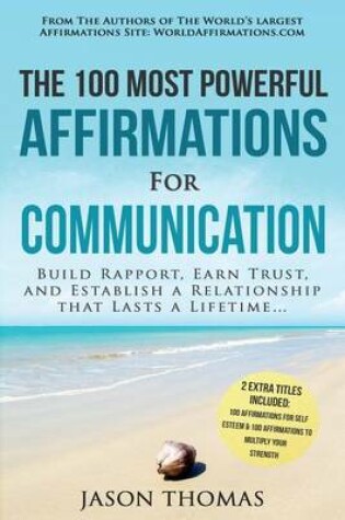 Cover of Affirmation the 100 Most Powerful Affirmations for Communication 2 Amazing Affirmative Bonus Books Included for Self Esteem & Strength