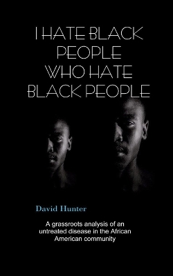 Book cover for I Hate Black People Who Hate Black People