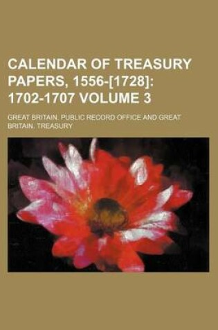 Cover of Calendar of Treasury Papers, 1556-[1728] Volume 3; 1702-1707