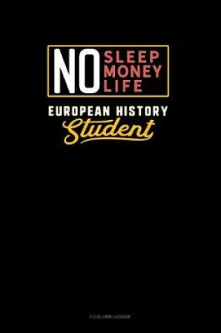 Cover of No Sleep. No Money. No Life. European History Student