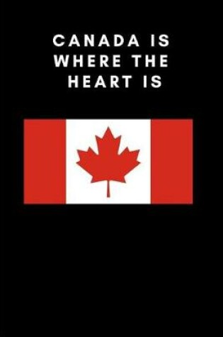 Cover of Canada Is Where the Heart Is