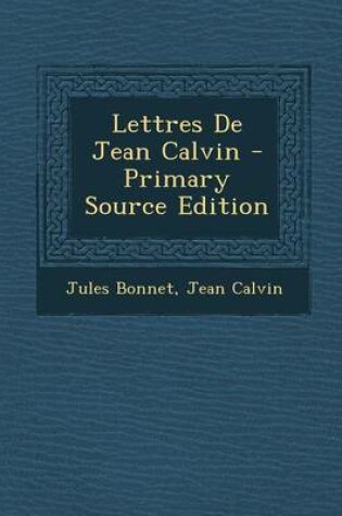 Cover of Lettres de Jean Calvin - Primary Source Edition