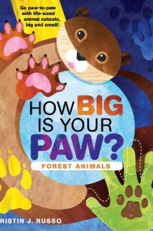 Cover of How Big Is Your Paw? Forest Animals