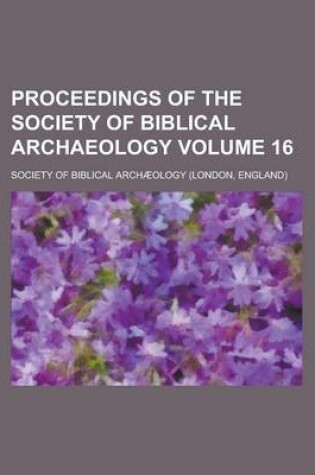 Cover of Proceedings of the Society of Biblical Archaeology Volume 16