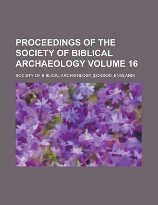 Book cover for Proceedings of the Society of Biblical Archaeology Volume 16