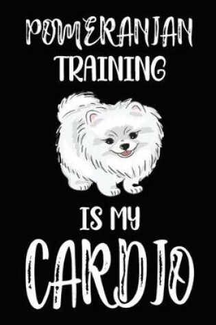 Cover of Pomeranian Training Is My Cardio