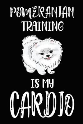 Book cover for Pomeranian Training Is My Cardio