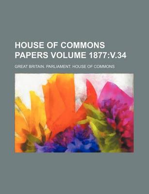 Book cover for House of Commons Papers Volume 1877