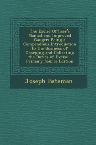 Cover of The Excise Officer's Manual and Improved Gauger