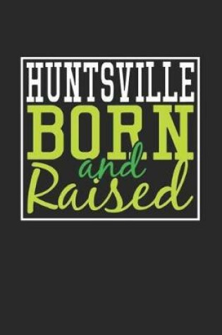 Cover of Huntsville Born And Raised