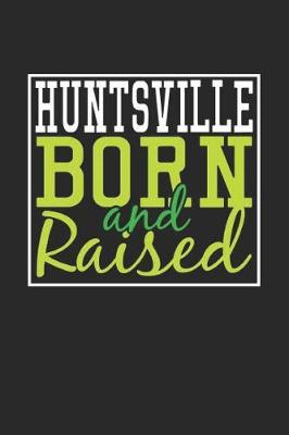 Book cover for Huntsville Born And Raised