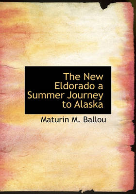 Book cover for The New Eldorado a Summer Journey to Alaska