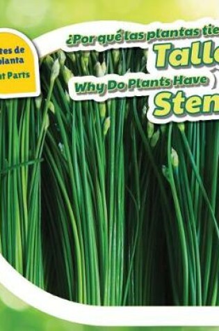 Cover of ¿Por Qué Las Plantas Tienen Tallos? / Why Do Plants Have Stems?