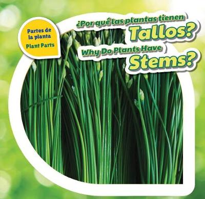 Book cover for ¿Por Qué Las Plantas Tienen Tallos? / Why Do Plants Have Stems?