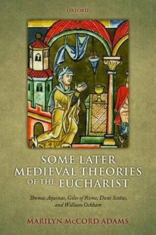 Cover of Some Later Medieval Theories of the Eucharist