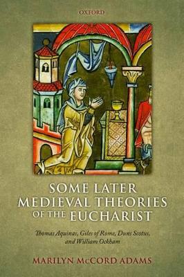 Book cover for Some Later Medieval Theories of the Eucharist