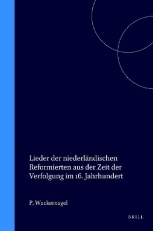 Cover of Lieder der niederlandischen Reformierten aus der Zeit der Verfolgung im 16. Jahrhundert